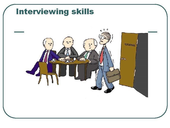 Interviewing skills 