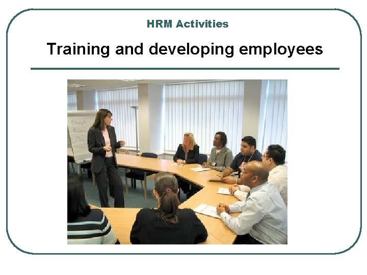 HRM Activities Training and developing employees 