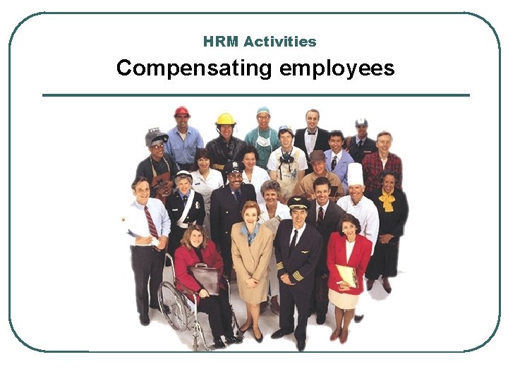 HRM Activities Compensating employees 