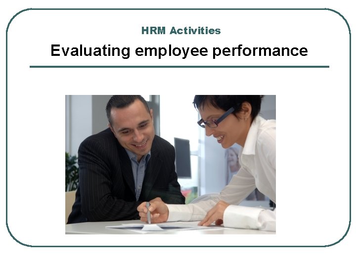 HRM Activities Evaluating employee performance 