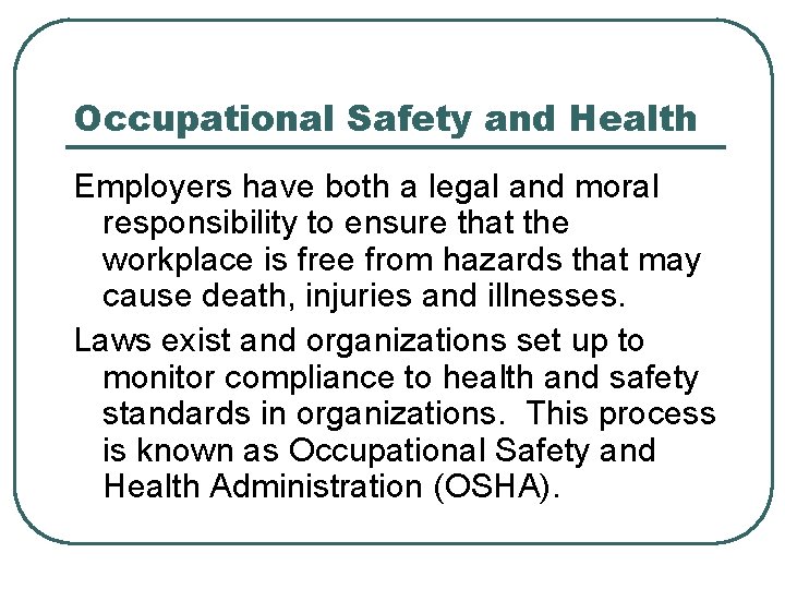 Occupational Safety and Health Employers have both a legal and moral responsibility to ensure