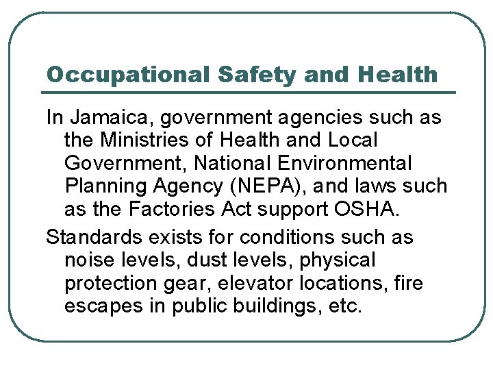 Occupational Safety and Health In Jamaica, government agencies such as the Ministries of Health