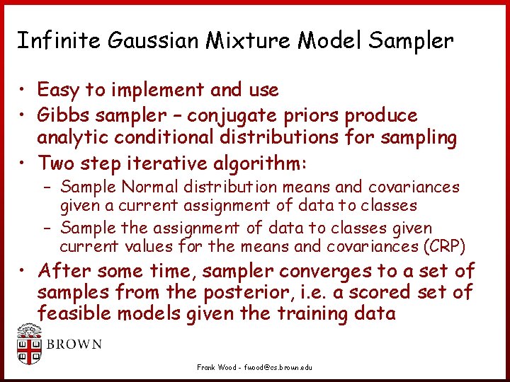 Infinite Gaussian Mixture Model Sampler • Easy to implement and use • Gibbs sampler Infinite Gaussian Mixture Model Sampler • Easy to implement and use • Gibbs sampler