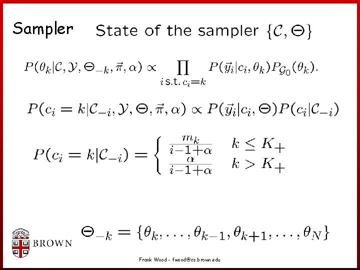 Sampler Frank Wood - fwood@cs. brown. edu Sampler Frank Wood - fwood@cs. brown. edu