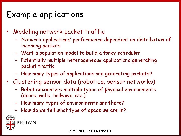 Example applications • Modeling network packet traffic – Network applications’ performance dependent on distribution Example applications • Modeling network packet traffic – Network applications’ performance dependent on distribution