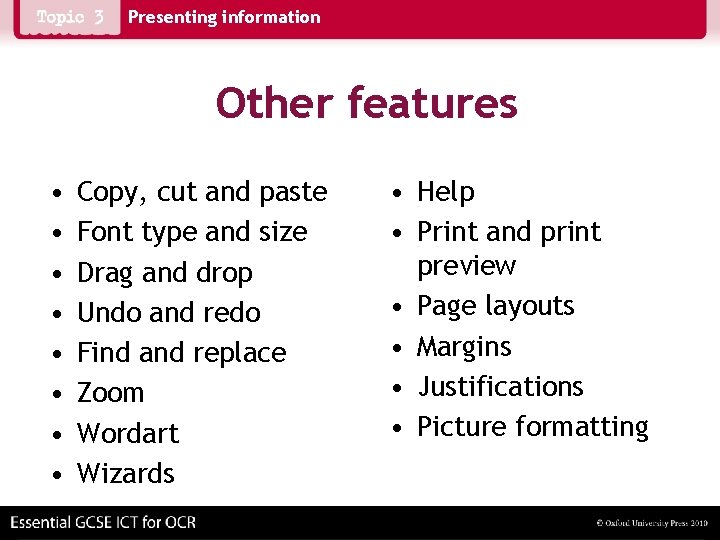 Presenting information Other features • • Copy, cut and paste Font type and size