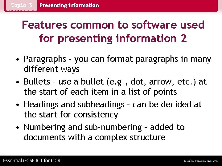 Presenting information Features common to software used for presenting information 2 • Paragraphs –