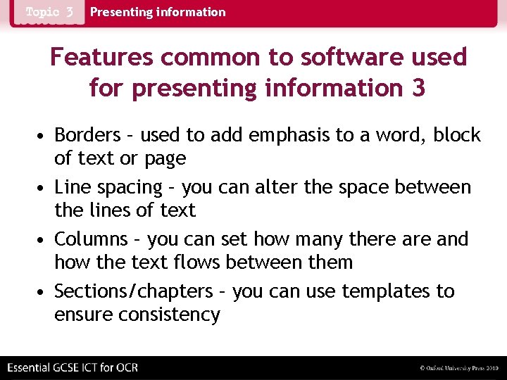 Presenting information Features common to software used for presenting information 3 • Borders –