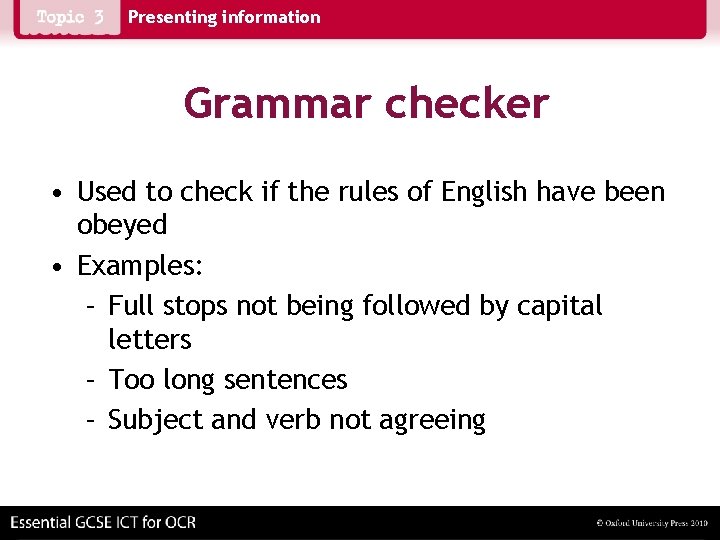 Presenting information Grammar checker • Used to check if the rules of English have