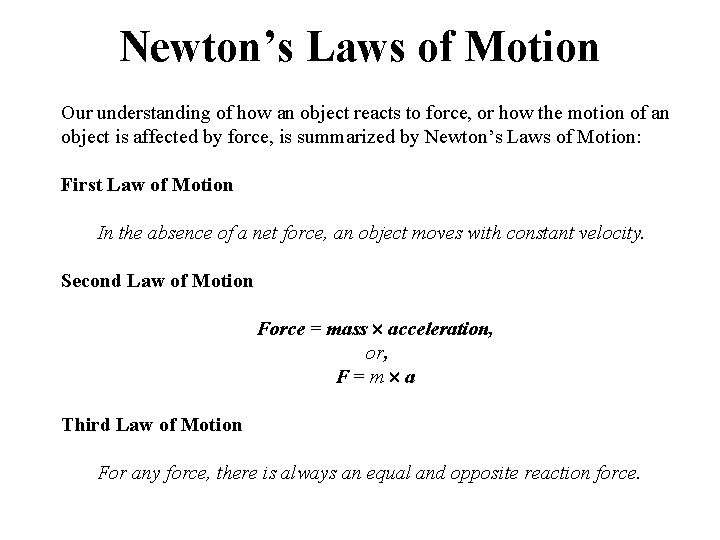 Newton’s Laws of Motion Our understanding of how an object reacts to force, or