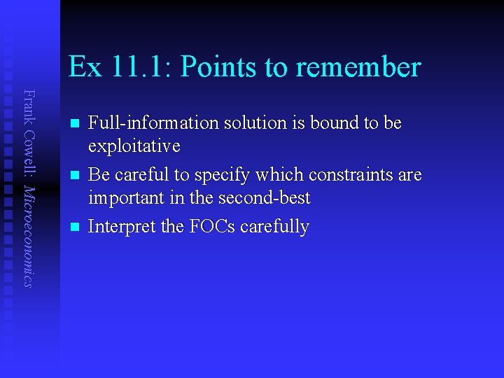 Ex 11. 1: Points to remember Frank Cowell: Microeconomics n n n Full-information solution