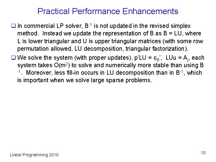 Practical Performance Enhancements q In commercial LP solver, B-1 is not updated in the