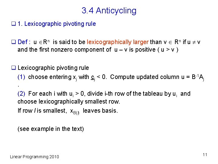 3. 4 Anticycling q 1. Lexicographic pivoting rule q Def : u Rn is