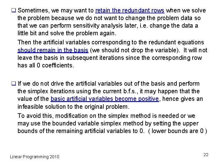 q Sometimes, we may want to retain the redundant rows when we solve the