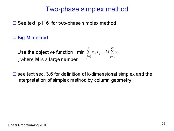Two-phase simplex method q See text p 116 for two-phase simplex method q Big-M