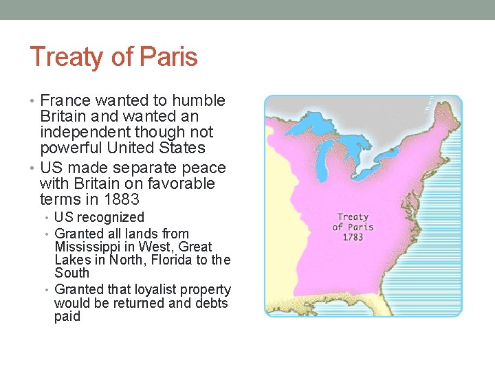 Treaty of Paris • France wanted to humble Britain and wanted an independent though