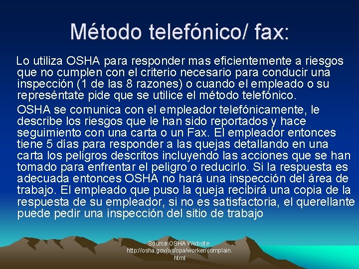 Método telefónico/ fax: Lo utiliza OSHA para responder mas eficientemente a riesgos que no