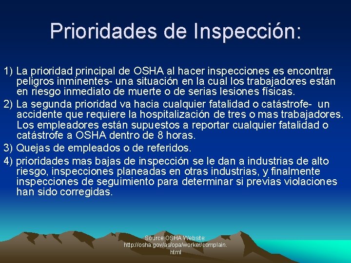 Prioridades de Inspección: 1) La prioridad principal de OSHA al hacer inspecciones es encontrar