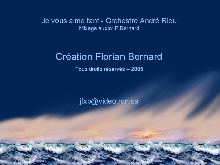 Je vous aime tant - Orchestre André Rieu Mixage audio: F. Bernard Création Florian