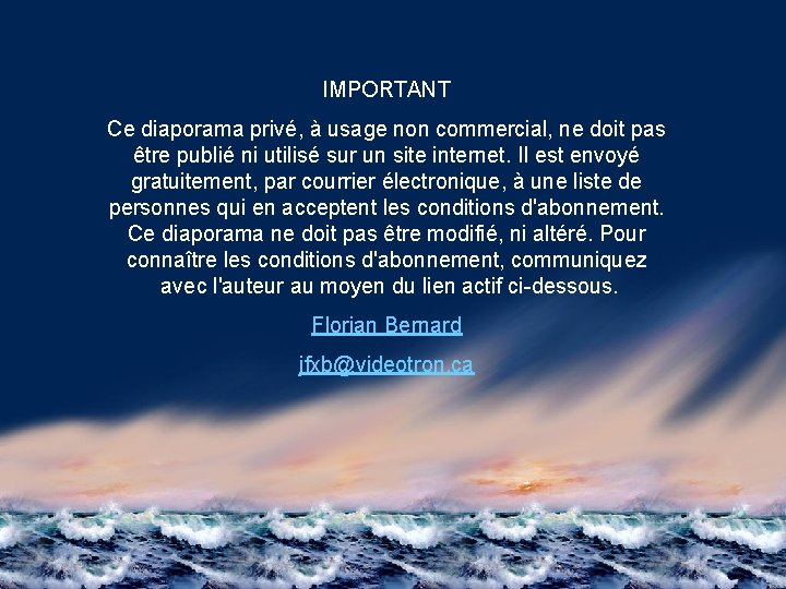 IMPORTANT Ce diaporama privé, à usage non commercial, ne doit pas être publié ni