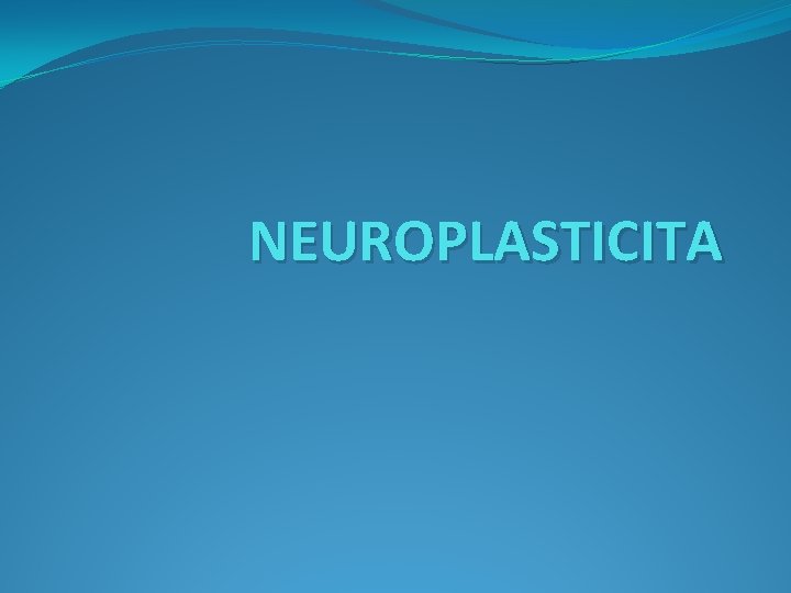 NEUROPLASTICITA 