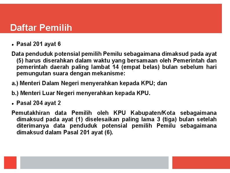 Daftar Pemilih Pasal 201 ayat 6 Data penduduk potensial pemilih Pemilu sebagaimana dimaksud pada