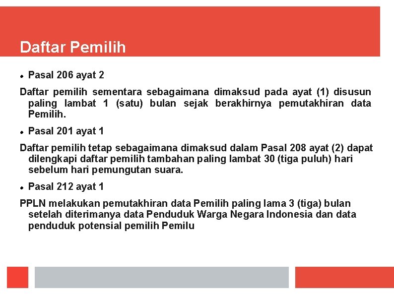 Daftar Pemilih Pasal 206 ayat 2 Daftar pemilih sementara sebagaimana dimaksud pada ayat (1)