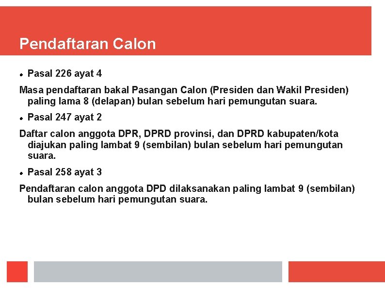 Pendaftaran Calon Pasal 226 ayat 4 Masa pendaftaran bakal Pasangan Calon (Presiden dan Wakil Pendaftaran Calon Pasal 226 ayat 4 Masa pendaftaran bakal Pasangan Calon (Presiden dan Wakil