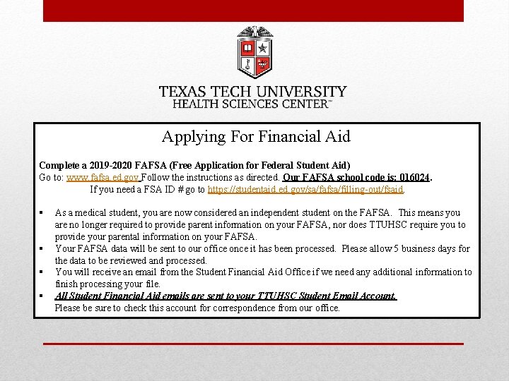 Applying For Financial Aid Complete a 2019 -2020 FAFSA (Free Application for Federal Student