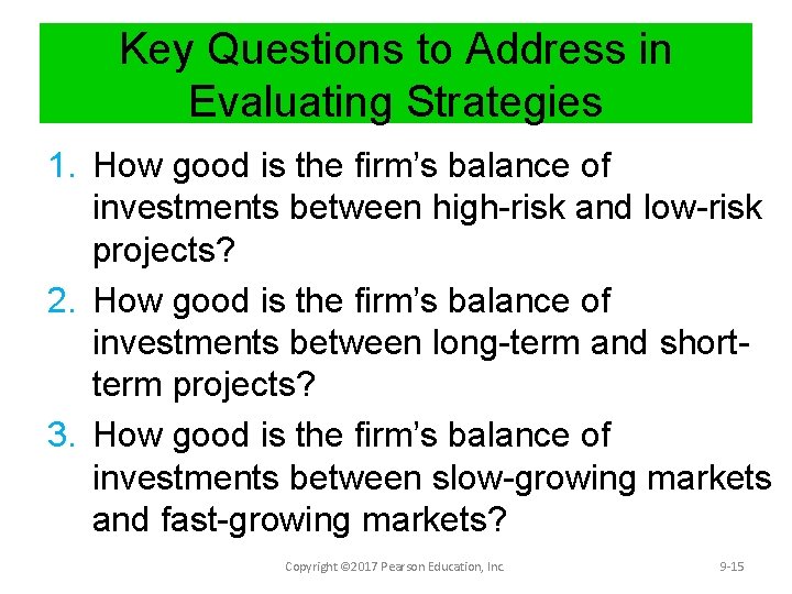 Key Questions to Address in Evaluating Strategies 1. How good is the firm’s balance