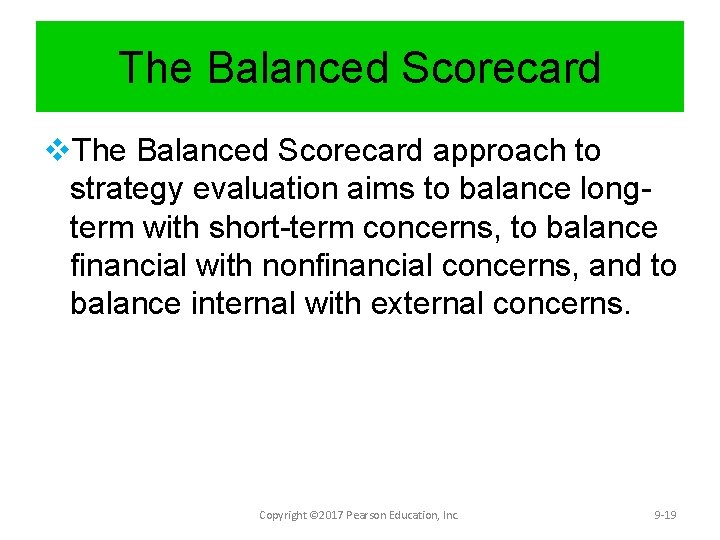 The Balanced Scorecard v. The Balanced Scorecard approach to strategy evaluation aims to balance