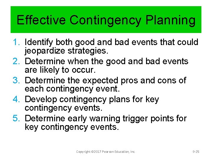 Effective Contingency Planning 1. Identify both good and bad events that could jeopardize strategies.