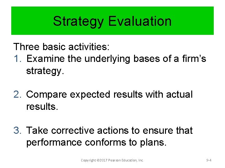 Strategy Evaluation Three basic activities: 1. Examine the underlying bases of a firm’s strategy.