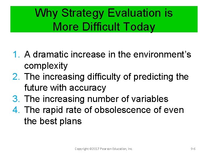 Why Strategy Evaluation is More Difficult Today 1. A dramatic increase in the environment’s