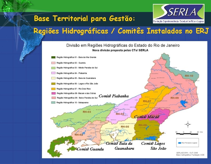 Base Territorial para Gestão: Regiões Hidrográficas / Comitês Instalados no ERJ Comitê Piabanha Comitê