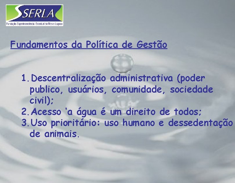 Fundamentos da Política de Gestão 1. Descentralização administrativa (poder publico, usuários, comunidade, sociedade civil);