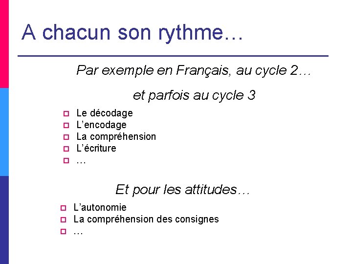A chacun son rythme… Par exemple en Français, au cycle 2… et parfois au