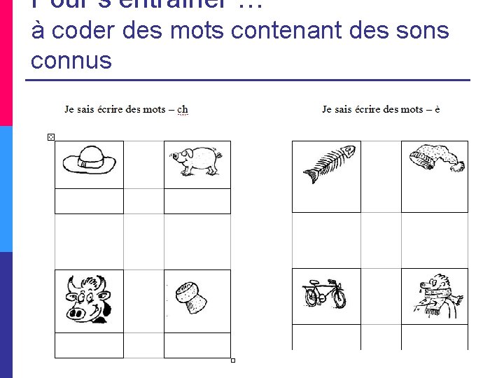 Pour s’entrainer … à coder des mots contenant des sons connus 