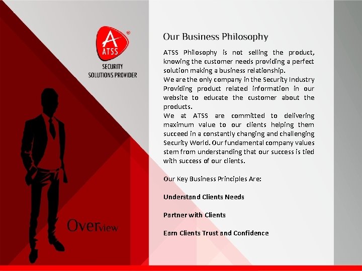 ATSS Philosophy is not selling the product, knowing the customer needs providing a perfect