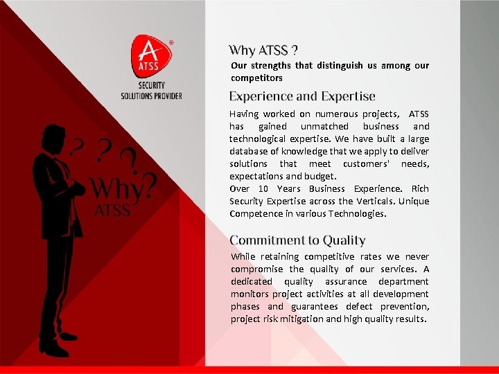 Our strengths that distinguish us among our competitors Having worked on numerous projects, ATSS