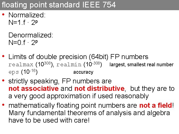 floating point standard IEEE 754 • Normalized: N=1. f · 2 p Denormalized: N=0.