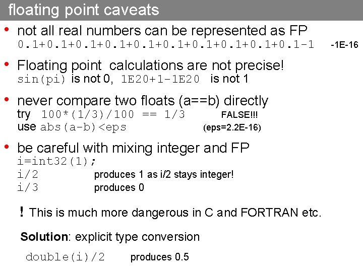 floating point caveats • not all real numbers can be represented as FP 0.