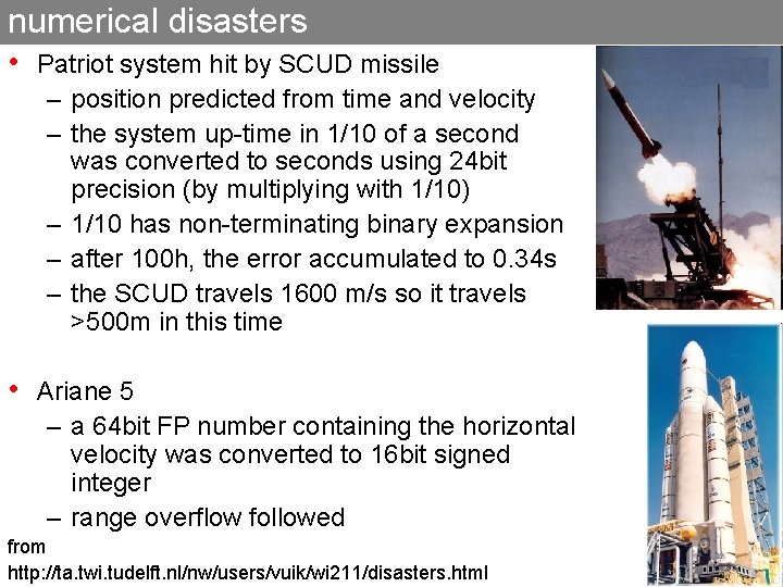 numerical disasters • Patriot system hit by SCUD missile – position predicted from time