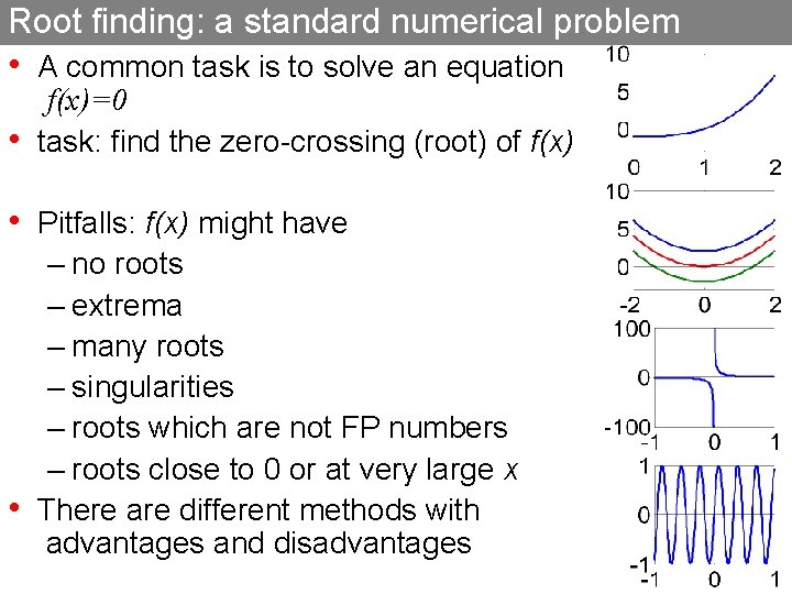 Root finding: a standard numerical problem • A common task is to solve an