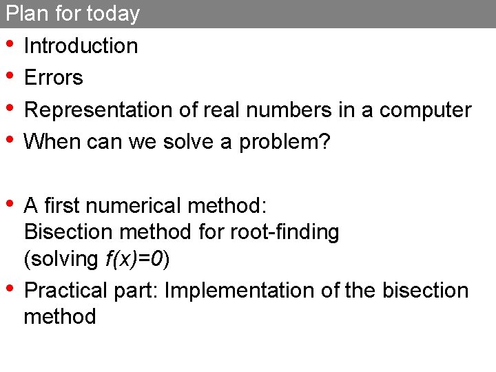 Plan for today • Introduction • Errors • Representation of real numbers in a