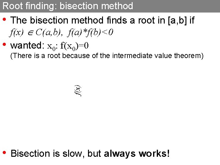 Root finding: bisection method • The bisection method finds a root in [a, b]