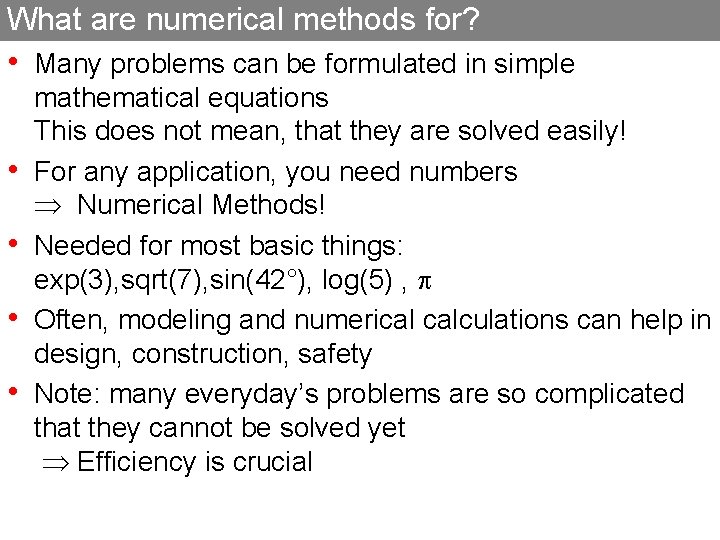 What are numerical methods for? • Many problems can be formulated in simple •