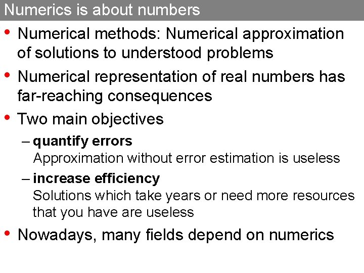 Numerics is about numbers • Numerical methods: Numerical approximation of solutions to understood problems