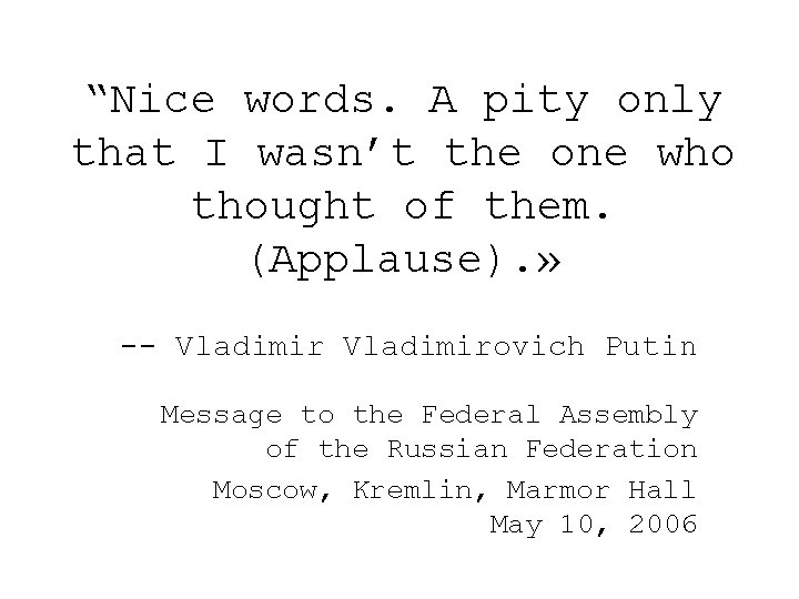 “Nice words. A pity only that I wasn’t the one who thought of them.