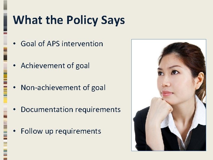 What the Policy Says • Goal of APS intervention • Achievement of goal • What the Policy Says • Goal of APS intervention • Achievement of goal •